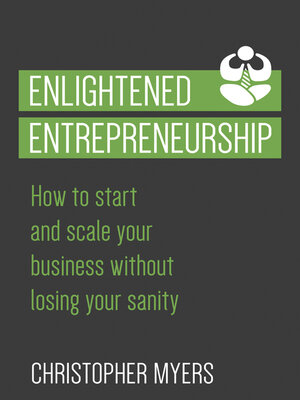 cover image of Enlightened Entrepreneurship: How to Start and Scale Your Business Without Losing Your Sanity